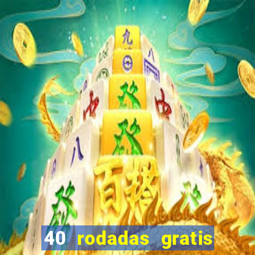 40 rodadas gratis jon bet